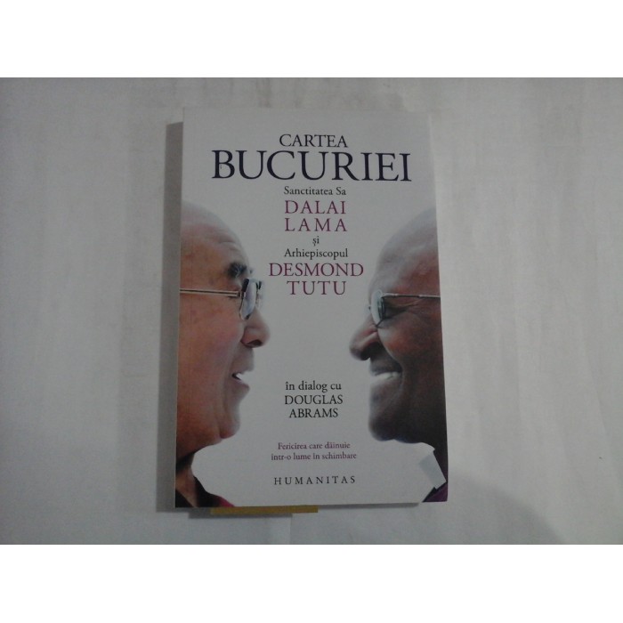 CARTEA BUCURIEI - SANCTITATEA SA DALAI LAMA, ARHIEPISCOPUL DESMOND TUTU